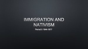 IMMIGRATION AND NATIVISM PERIOD 5 1844 1877 IRISH