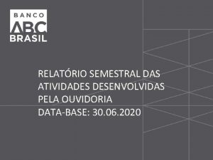 RELATRIO SEMESTRAL DAS ATIVIDADES DESENVOLVIDAS PELA OUVIDORIA DATABASE