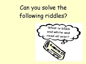 Can you solve the following riddles The man