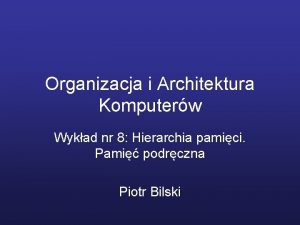 Organizacja i Architektura Komputerw Wykad nr 8 Hierarchia