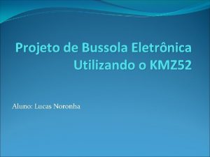 Projeto de Bussola Eletrnica Utilizando o KMZ 52