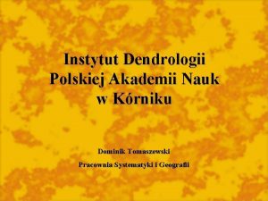 Instytut Dendrologii Polskiej Akademii Nauk w Krniku Dominik