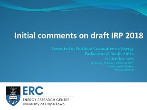 Initial comments on draft IRP 2018 Presented to