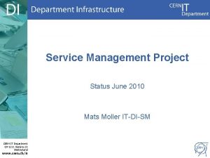 Service Management Project Status June 2010 Mats Moller