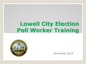 Lowell City Election Poll Worker Training November 2019