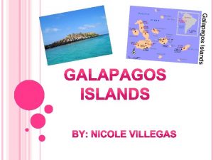 Location The Galapagos Islands are located 6000 miles