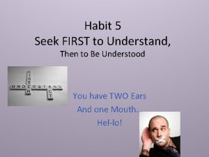 Seek first to understand then to be understood examples