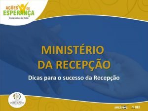 MINISTRIO DA RECEPO Dicas para o sucesso da