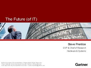 The Future of IT Steve Prentice GVP Chief