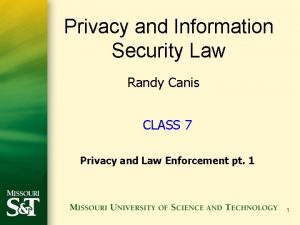 Privacy and Information Security Law Randy Canis CLASS