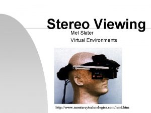 Stereo Viewing Mel Slater Virtual Environments http www