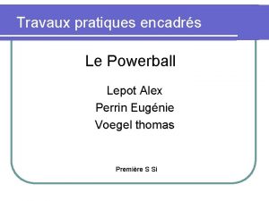 Travaux pratiques encadrs Le Powerball Lepot Alex Perrin