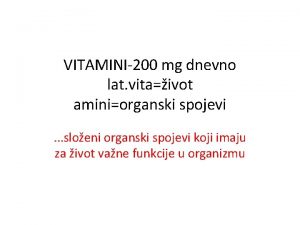 VITAMINI200 mg dnevno lat vitaivot aminiorganski spojevi sloeni