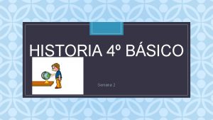 HISTORIA 4 BSICO C Semana 2 Objetivos Reconocer