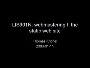 LIS 901 N webmastering I the static web