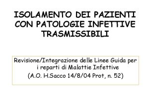 ISOLAMENTO DEI PAZIENTI CON PATOLOGIE INFETTIVE TRASMISSIBILI RevisioneIntegrazione