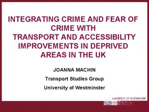 INTEGRATING CRIME AND FEAR OF CRIME WITH TRANSPORT