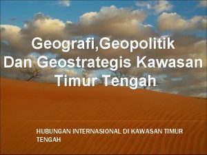 Geografi Geopolitik Dan Geostrategis Kawasan Timur Tengah HUBUNGAN