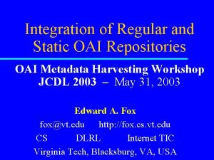 Integration of Regular and Static OAI Repositories OAI