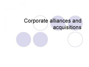 Corporate alliances and acquisitions Companies can strengthen their