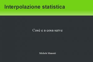 Interpolazione statistica Cos e a cosa serve Michele