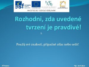 Rozhodni zda uveden tvrzen je pravdiv 1 Pouij