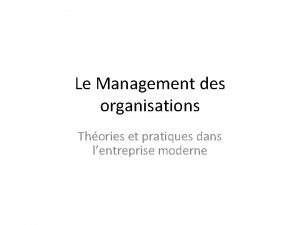 Le Management des organisations Thories et pratiques dans