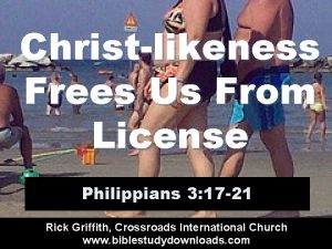 Christlikeness Frees Us From License Philippians 3 17