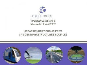 IPEMED Casablanca Mercredi 11 avril 2012 LE PARTENARIAT