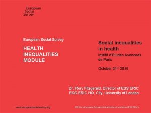 European Social Survey HEALTH INEQUALITIES MODULE Social inequalities