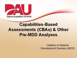 CapabilitiesBased Assessments CBAs Other PreMDD Analyses Initiation to