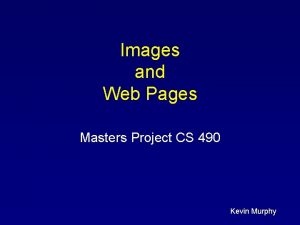 Images and Web Pages Masters Project CS 490