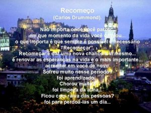 Recomeo Carlos Drummond No importa onde voc parou