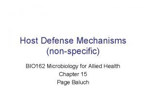 Host Defense Mechanisms nonspecific BIO 162 Microbiology for