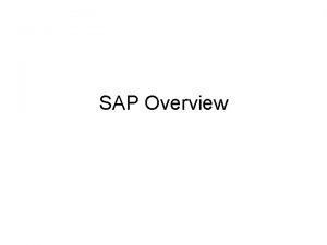 SAP Overview SAP Company ERP Software package R2