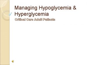 Managing Hypoglycemia Hyperglycemia Critical Care Adult Patients HYPOGLYCEMIA
