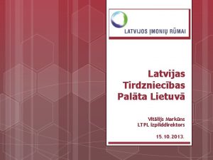 Latvijas Tirdzniecbas Palta Lietuv Vitlijs Markns LTPL izpilddirektors