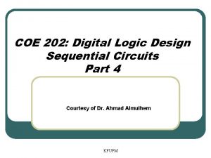 COE 202 Digital Logic Design Sequential Circuits Part