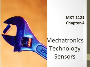 MKT 1121 Chapter4 Mechatronics Technology Sensors Mechatronic System