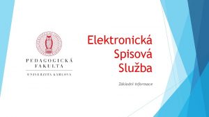 Elektronick Spisov Sluba Zkladn informace Dleit dokumenty ESS