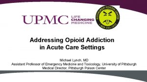 Addressing Opioid Addiction in Acute Care Settings Michael