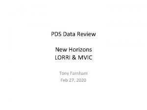 PDS Data Review New Horizons LORRI MVIC Tony