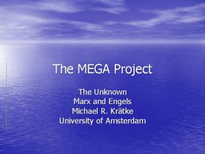 The MEGA Project The Unknown Marx and Engels