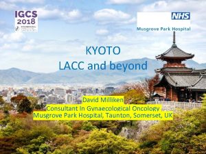 KYOTO LACC and beyond David Milliken Consultant In