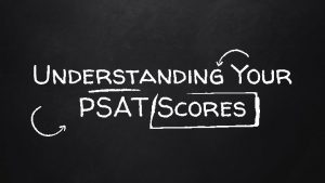 Understanding Your PSAT Scores Why Are My PSAT