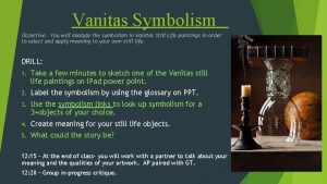 What is the goal of a vanitas? What is the goal of a vanitas?