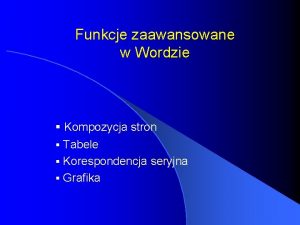 Funkcje zaawansowane w Wordzie Kompozycja stron Tabele Korespondencja