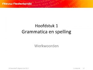 Hoofdstuk 1 Grammatica en spelling Werkwoorden Noordhoff Uitgevers