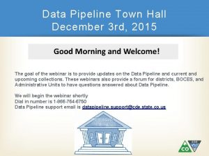 Data Pipeline Town Hall December 3 rd 2015