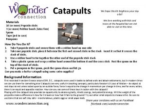 Catapults Materials 10 or more Popsicle sticks 3